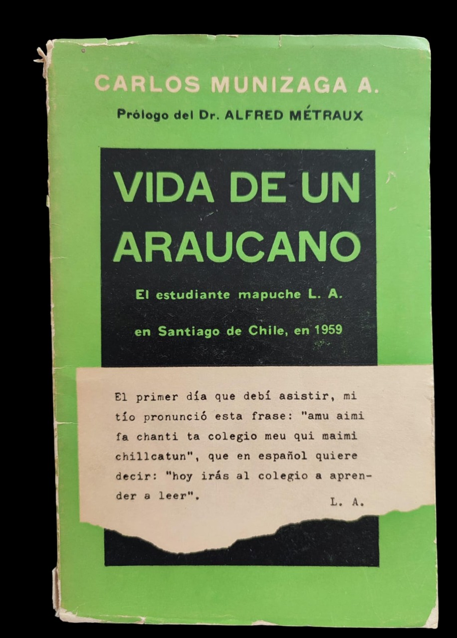 Carlos Munizaga. Vida de un Araucano. El estudiante mapuche L. A. en Santiago de Chile. 