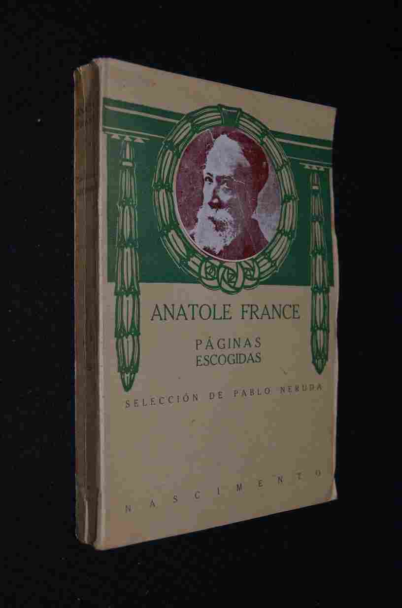 Anatole France - Páginas Escogidas, Selección de Pablo Neruda