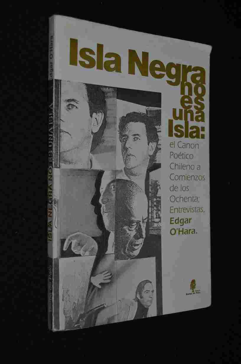 Edgar O'Hara - Isla Negra no es una Isla: El Cánon Poético Chileno a Comienzos de los Ochenta, Entrevistas