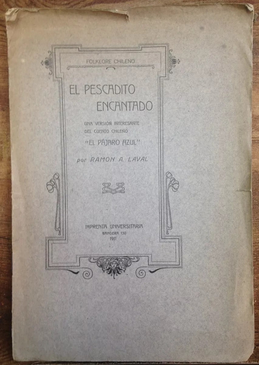 Ramón A. Laval. El pescadito encantado : una versión interesante del cuento chileno el pájaro azul 