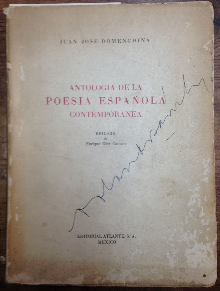 Juan Jose Domenchina. Antología de la poesía española contemporánea : (1900-1936). selección, prólogo y notas críticas y bio-bibliográficas de Juan José Domenchina ; epílogo de Enrique Diez-Canedo.