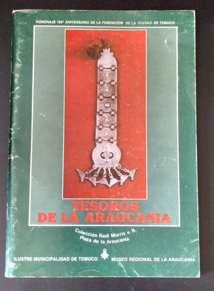 Tesoros de la Araucanía. Colección Raúl Morris v. B. Plata de la Araucanía. 