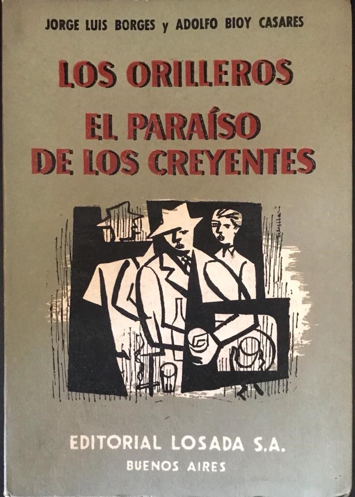 Jorge Luis Borges y Adolfo Bioy Casares. Los Orilleros. El paraíso de los creyentes