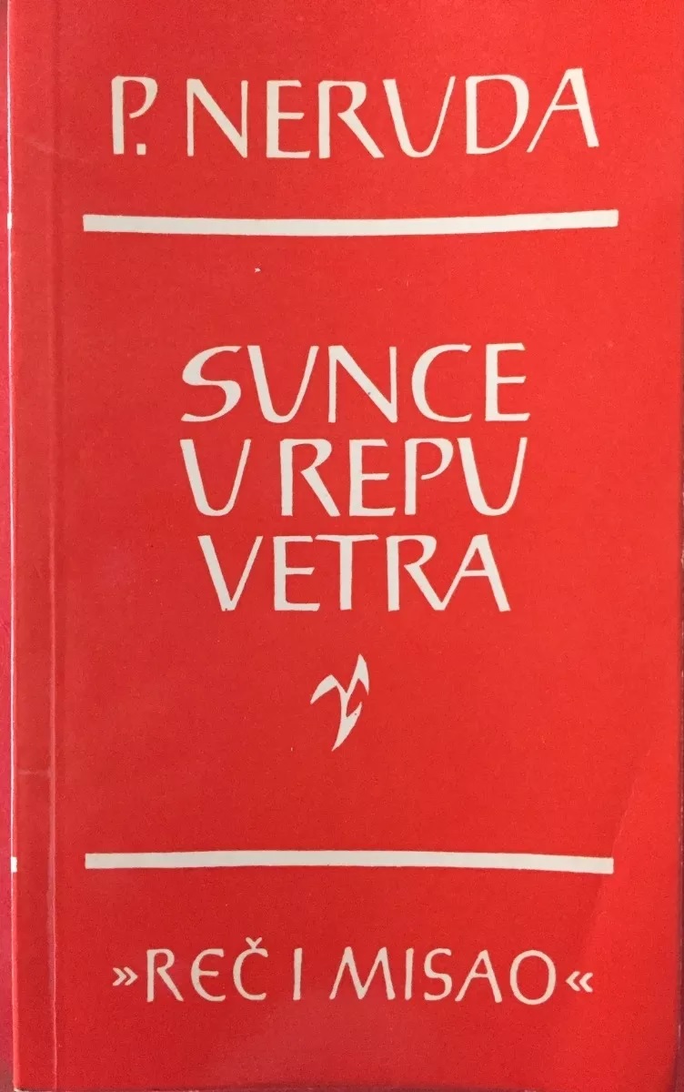 Pablo Neruda. Sunce u repu vetra