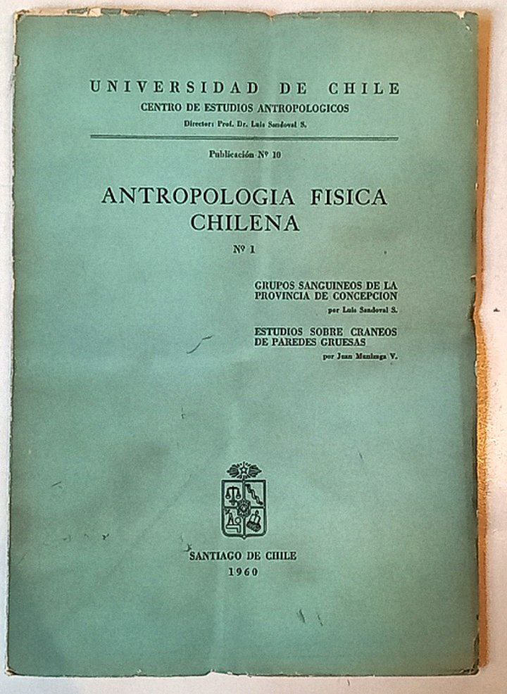 Antropología física chilena N.1 Grupos sanguineos de la Provincia de Concepción / Estudios sobre cráneos de paredes gruesas.
