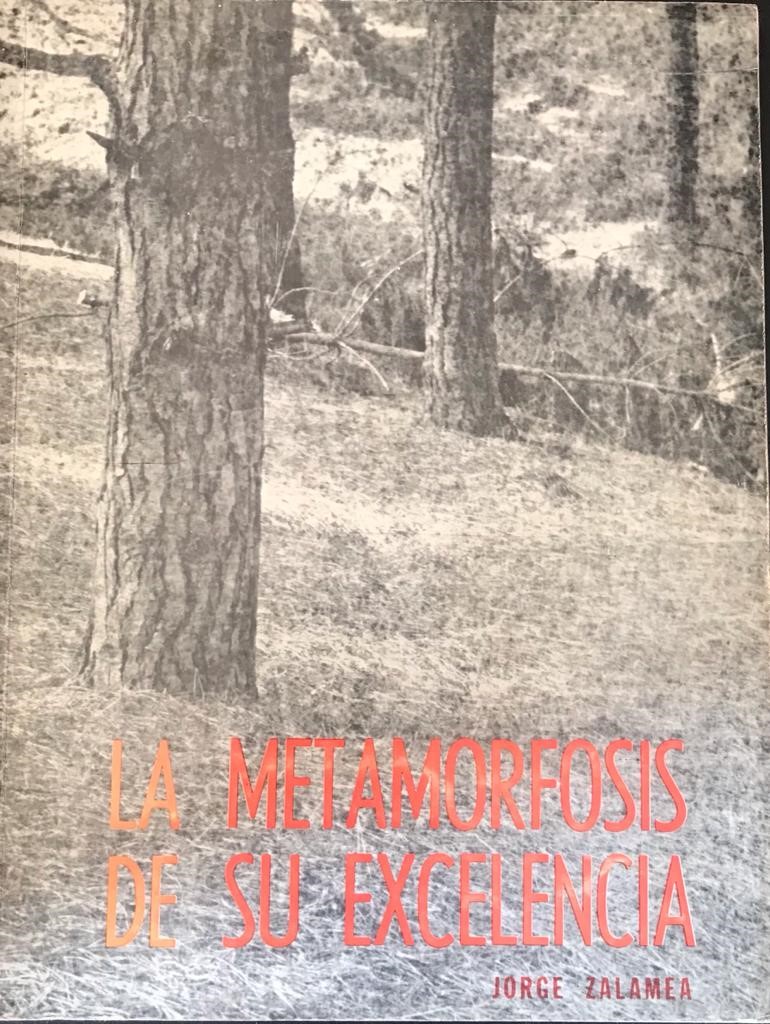 Jorge Zalamea. La Metamorfosis de su excelencia 