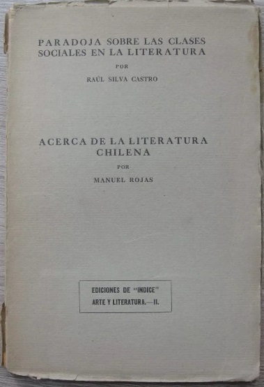 Raúl Silva Castro. Paradoja sobre las clases sociales en la literatura  Manuel Rojas. Acerca de la literatura chilena