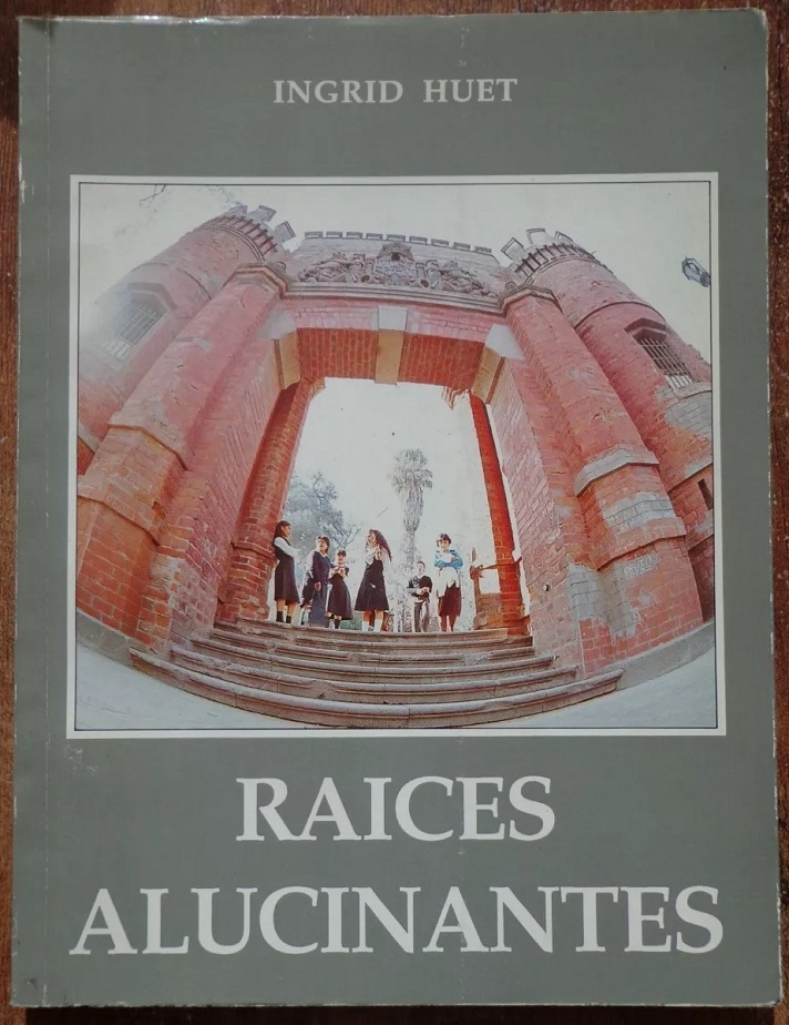 Ingrid Huet. raices alucinantes