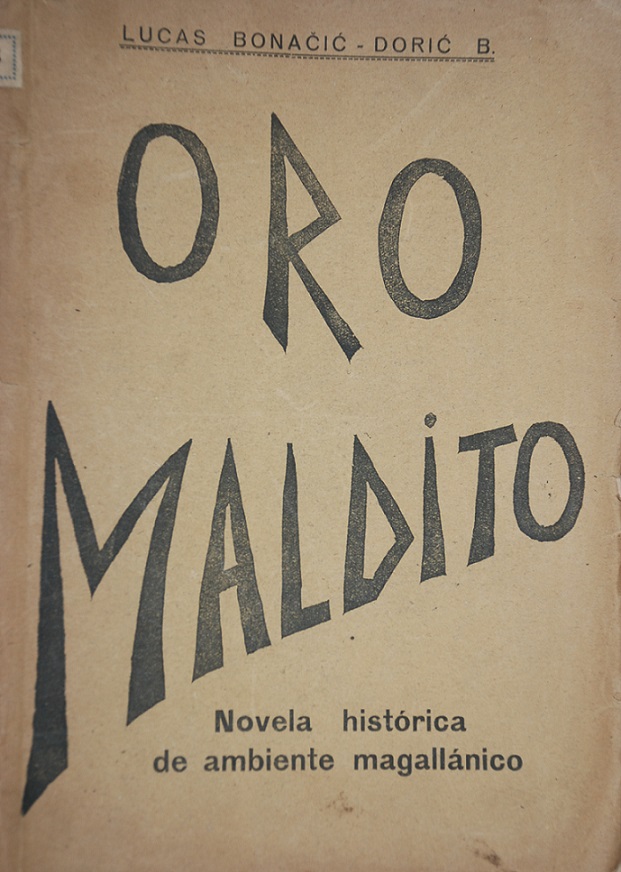 Lucas Bonaćić-Dorić B. - Oro maldito : novela histórica de ambiente magallánico