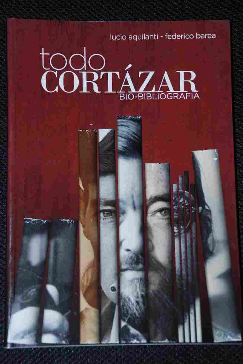 Lucio Aquilanti , Federico Barea - Todo Cortázar Bio- Bibliografía