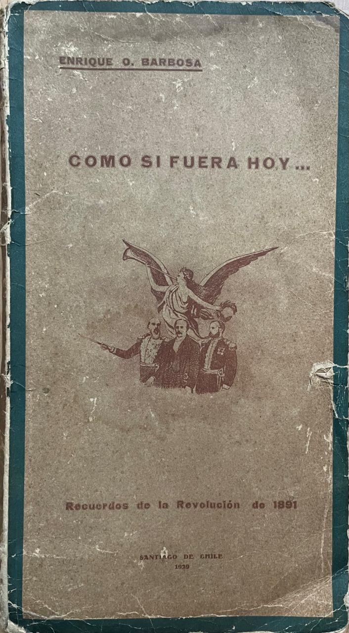 Enrique  O. Barbosa 	Como si fuera hoy… Recuerdos de la Revolución de 1891 