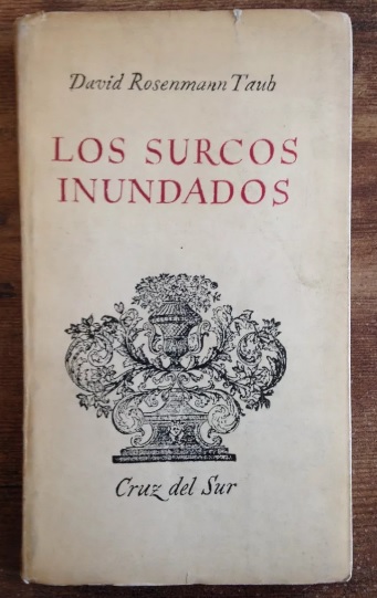 David Rosenmann Taub. Los surcos inundados