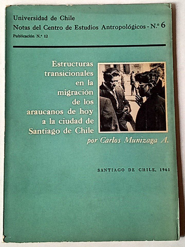  Estructuras transicionales en la migración de los Araucanos de hoy a la ciudad de Santiago de Chile. 