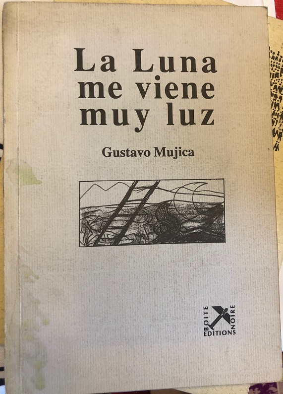 Gustavo Mujica. La luna me viene muy lejos