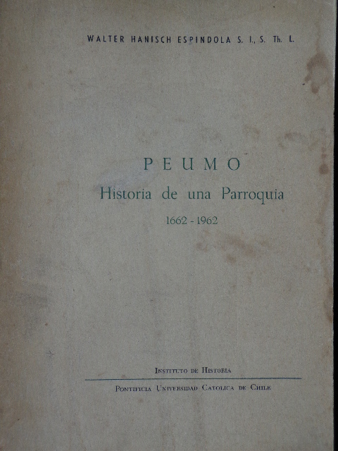Walter Hanisch Espindola - Peumo Historia de una parroquia 1662-1962