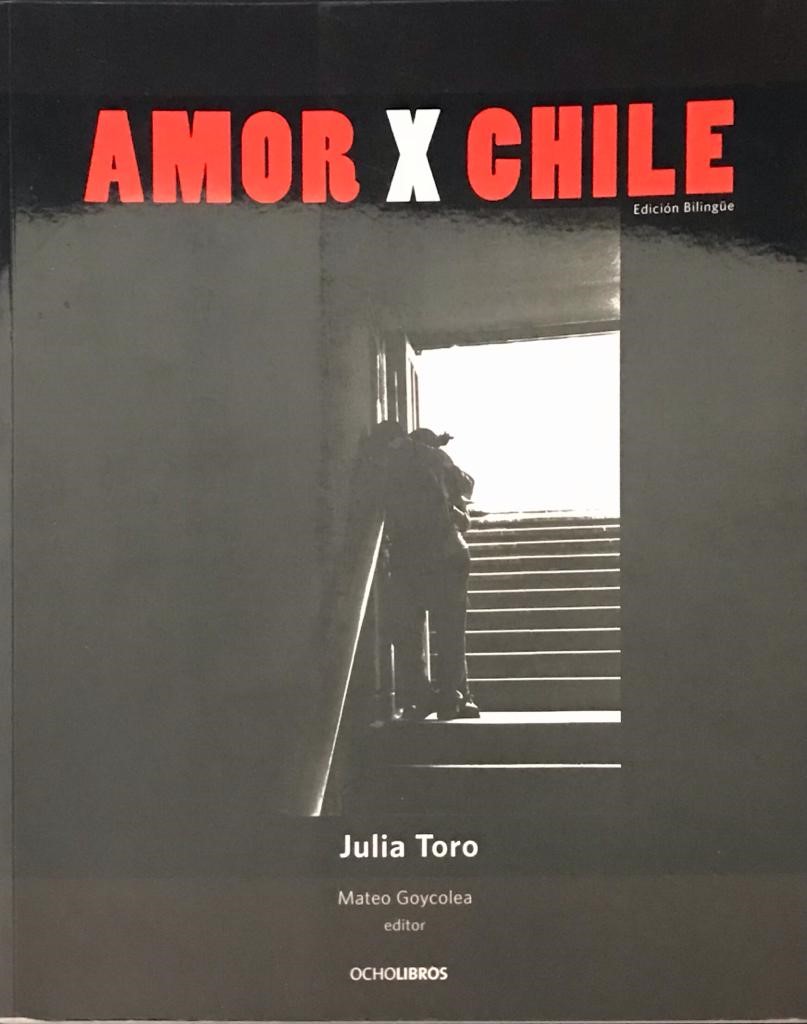 Mateo Goycoleo (editor)	Amor x Chile. Julia Toro  30 años de fotografía 