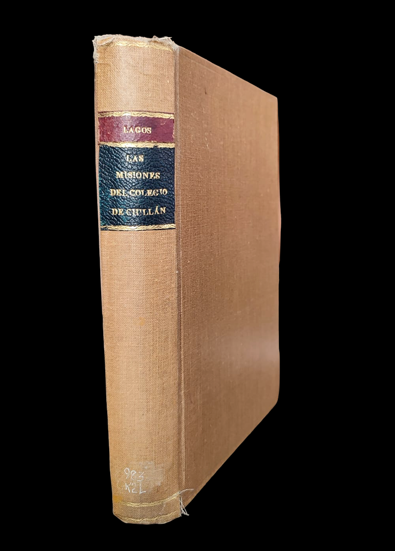 Roberto Lagos. Historia de las misiones del Colegio de Chillán. Precedida de una reseña acerca de los primitivos franciscanos e Chile (Propagación del S. Evangelio entre los araucanos). Vol. I. 