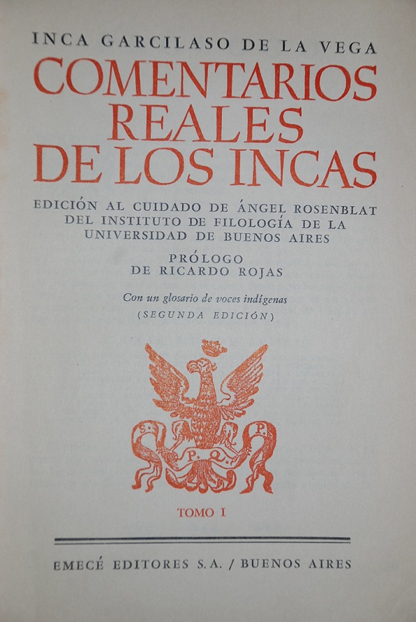 Garcilaso de La Vega - Los Comentarios Reales de los Incas ; Edicion al cuidado de Angel Rosenblat ; prólogo de Ricardo Rojas.  2 tomos 