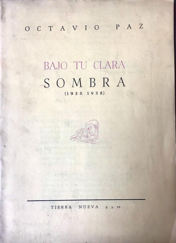 Octavio Paz	Bajo tu clara sombra (1935 - 1938)