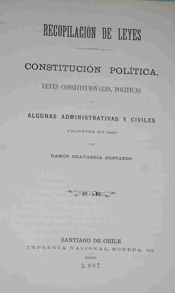 Ramon Chavarria Contardo - Recopilación De Leyes :Contitución Política, Leyes Constitucionales, Políticas Y Algunas Administrativas Y Civiles Vigentes En 1886
