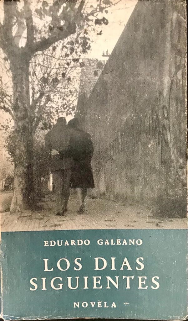 Eduardo Galeano 	Los días siguientes