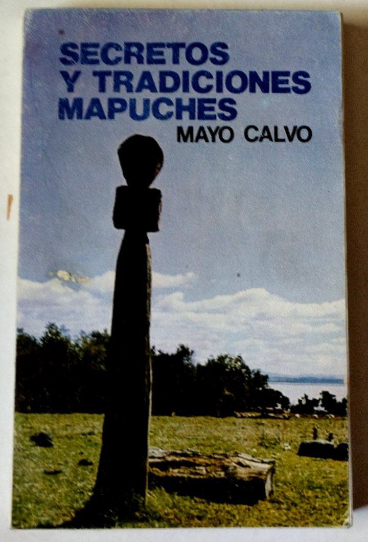 Mayo Calvo. Secretos y tradiciones mapuches.