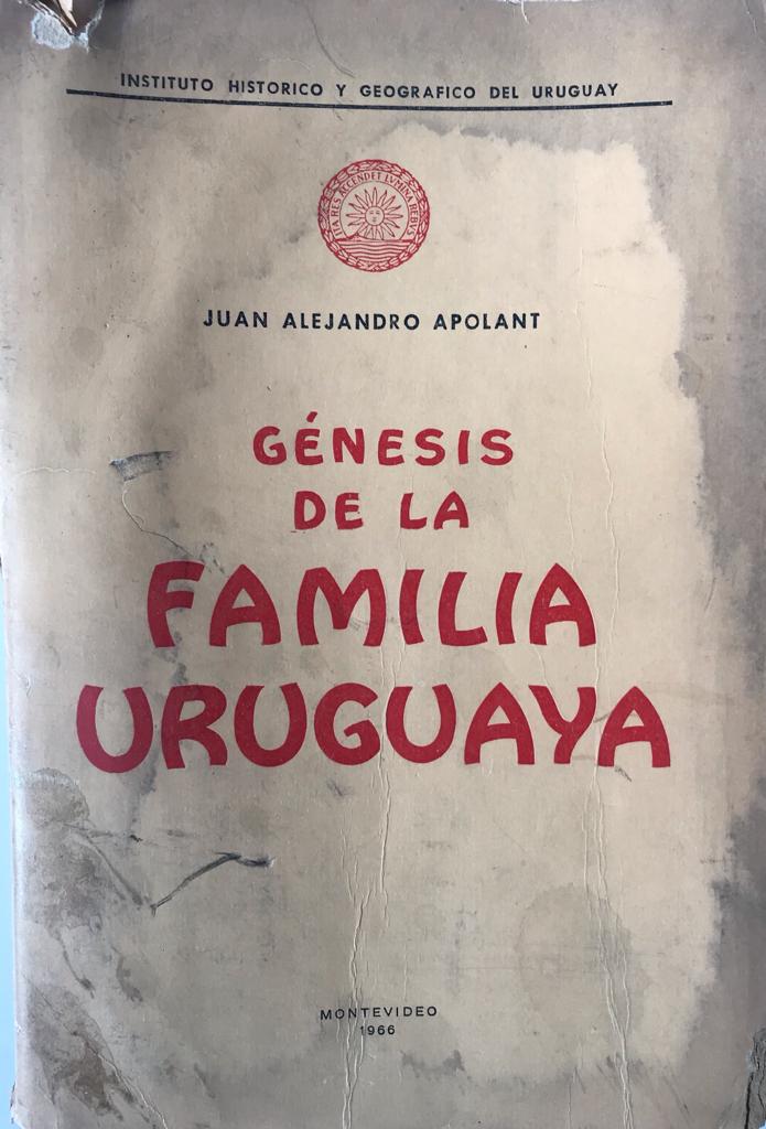 Juan Alejandro Apolant . Génesis de la Familia Uruguaya