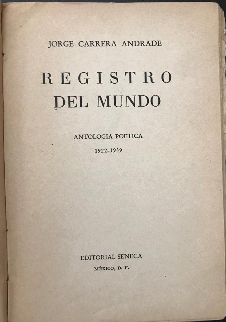 Jorge Carrera Andrade	Registro del Mundo. Antología Poética 1922-1939. 