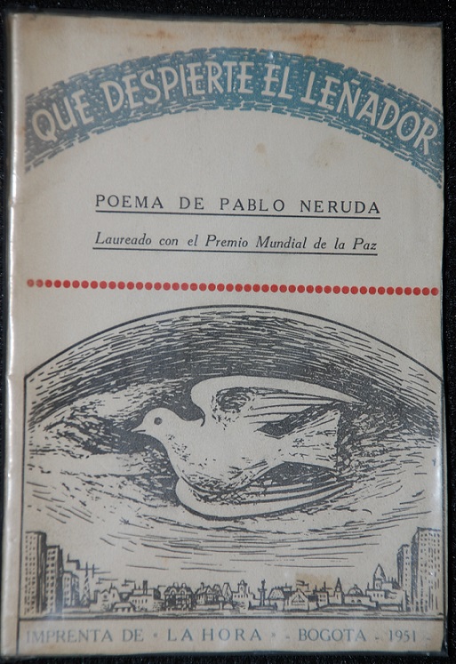 Pablo Neruda - Que Despierte El Leñado