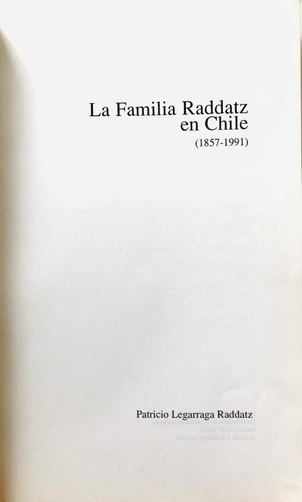 Patricia Legarraga Raddatz. La familia Raddatz en Chile (1857-1991)