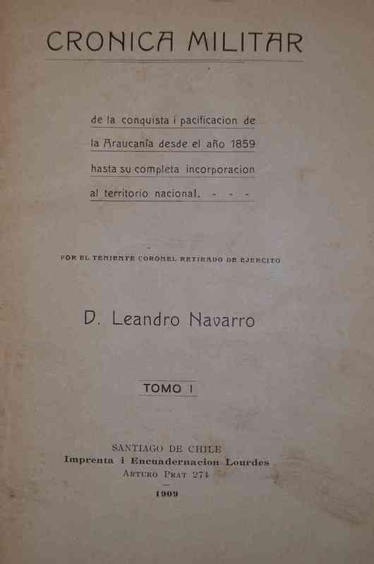 Leandro Navarro - Crónica Militar de la Conquista y Pacificación de la Araucanía