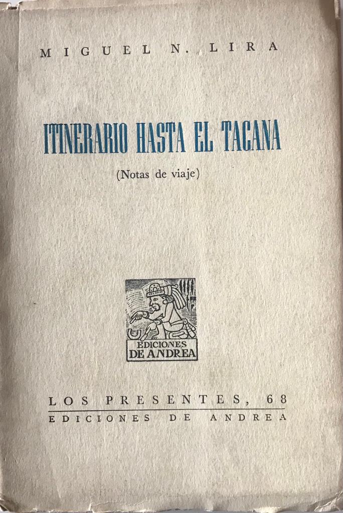 Miguel N. Lira	Itinerario hasta el Tacana 