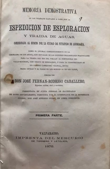 José Fernan Rodrigo Caballero. Memoria demostrativa de los trabajos llevados a cabo por la expedición de esploración y traída de aguas comisionada al efecto por la ciudad de Putaendo de Aconcagua.
