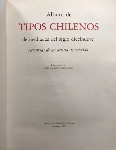 Luis Alberto Cruz. Album de tipos chilenos.