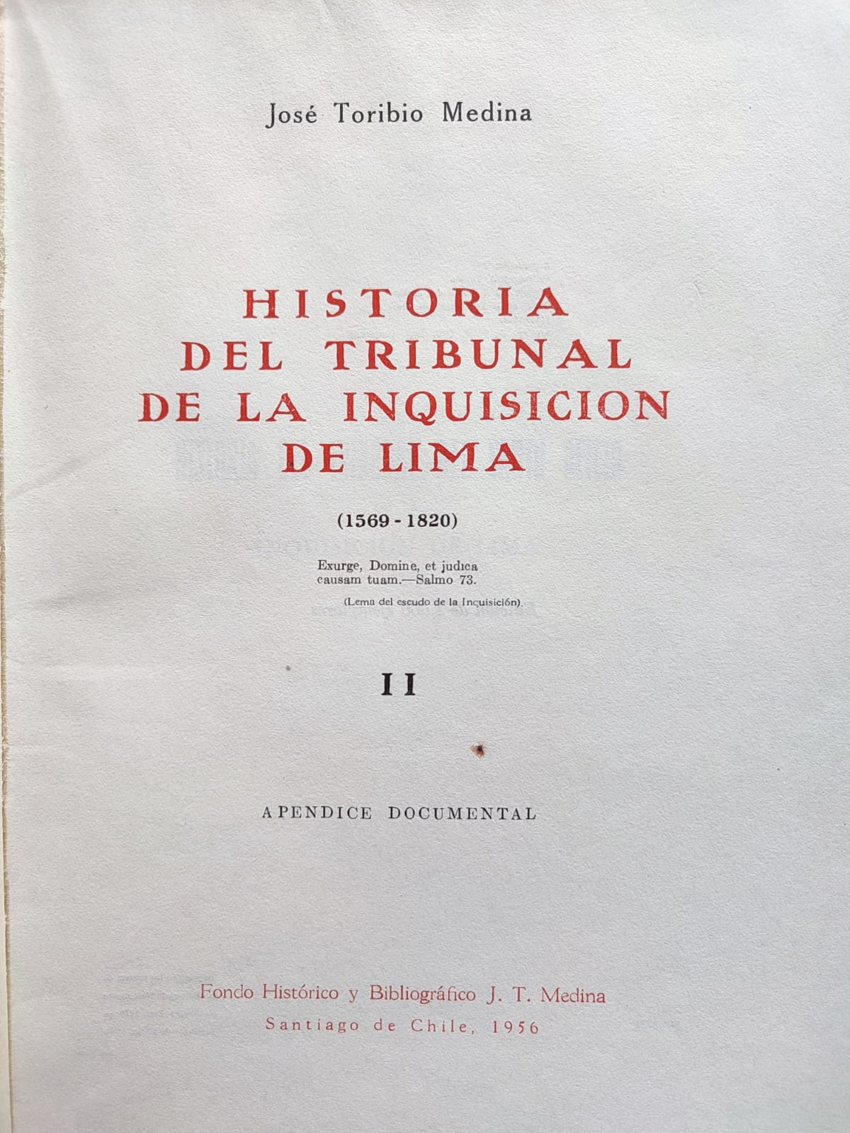 José Toribio Medina. Historia del Tribunal de la Inquisición de Lima (1569-1820). Tomo I y II. 