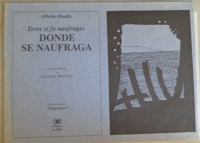 Luciano Martinis. naufragios. Textos de Alberto Boatto, Agata Gligo, Gustavo Mujica, Silvia Tullio Altan, Raul Zurita