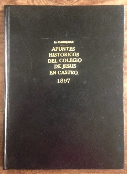 Manuel de Jesús Cárdenas.Apuntes históricos del Colegio de Jesús en Castro 