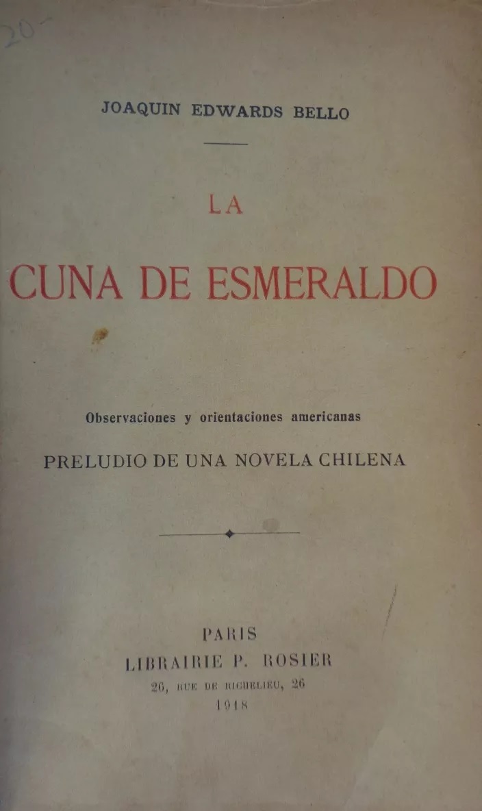Joaquín Edwards Bello. La cuna de Esmeraldo : observaciones y orientaciones americanas : preludio de una novela chilena.