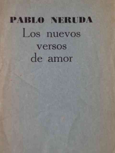 Pablo Neruda - Los nuevos versos de amor 