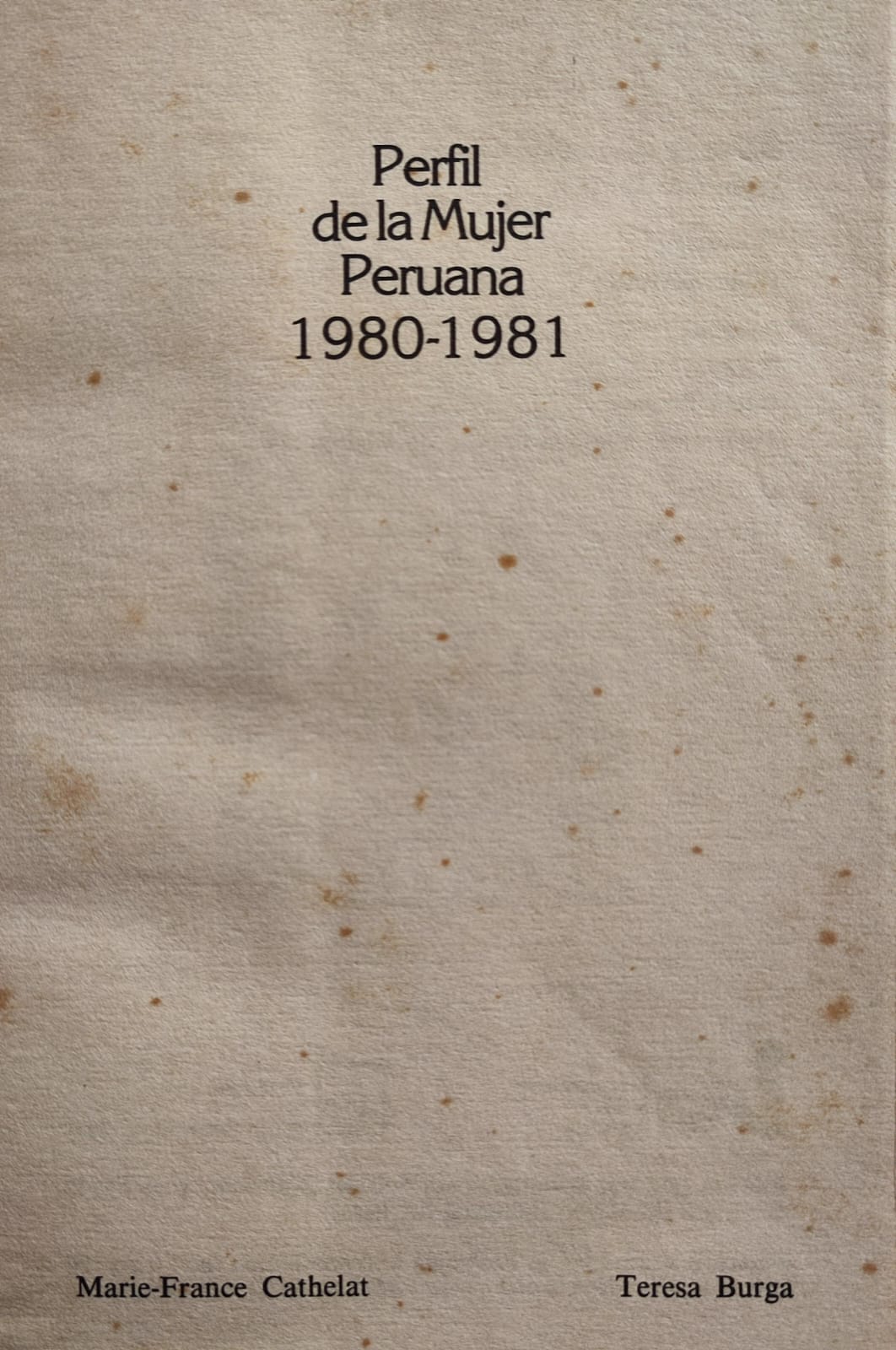 Teresa Burga y  Marie-France Cathelar.	Perfil de la mujer peruana 1980-1981. 