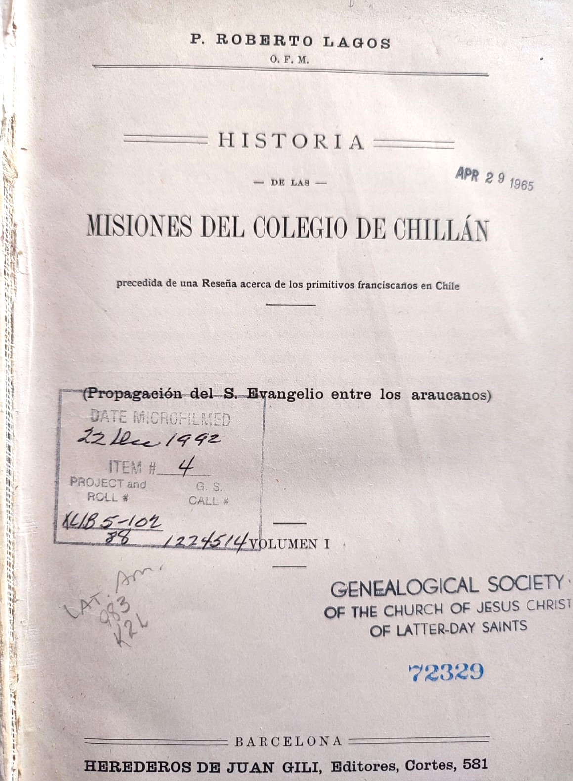 Roberto Lagos. Historia de las misiones del Colegio de Chillán. Precedida de una reseña acerca de los primitivos franciscanos e Chile (Propagación del S. Evangelio entre los araucanos). Vol. I. 