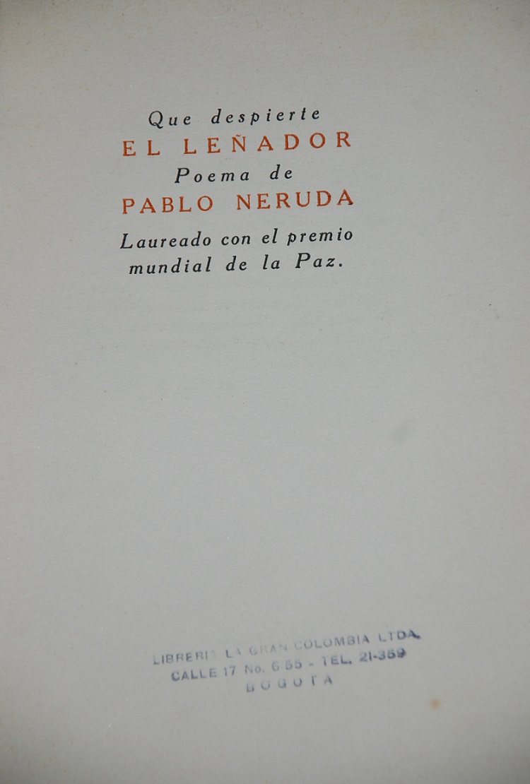 Pablo Neruda - Que Despierte El Leñado