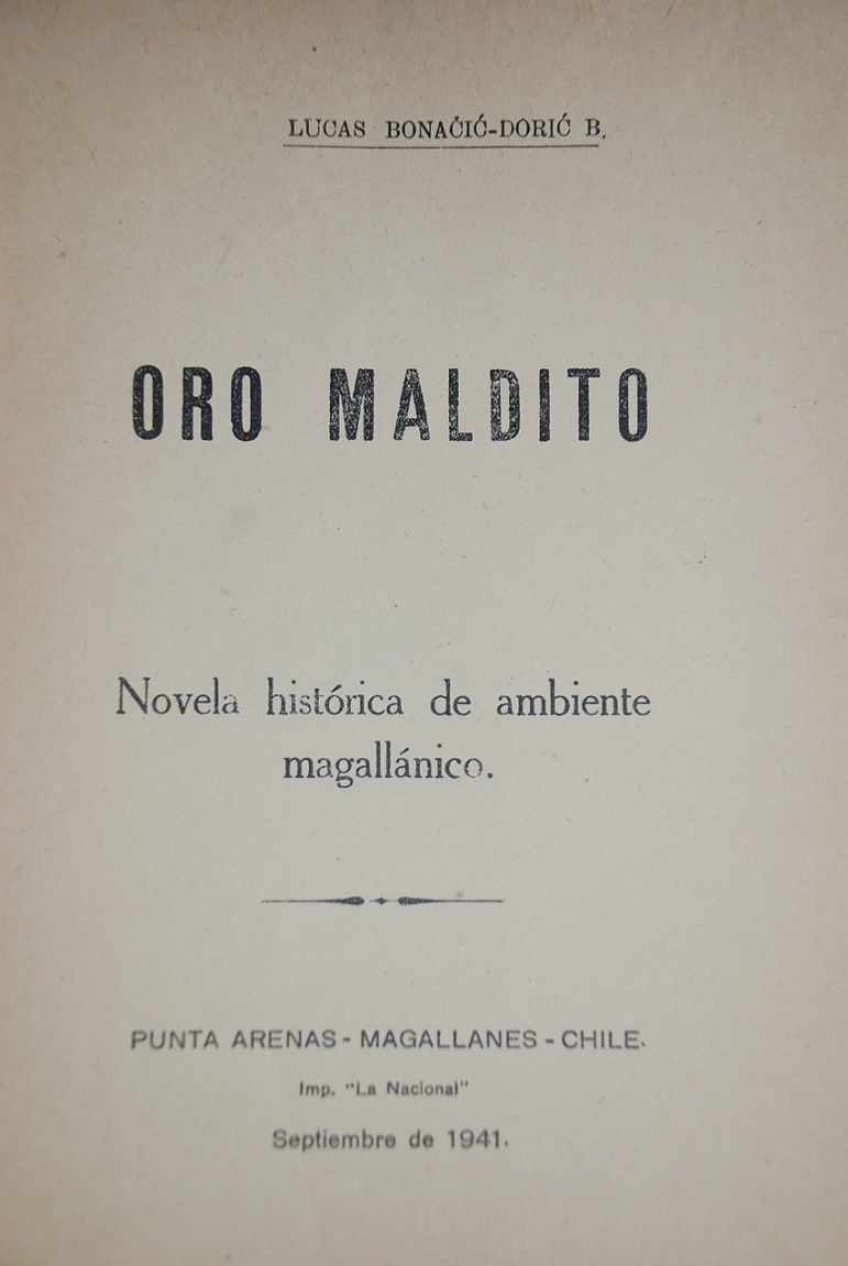 Lucas Bonaćić-Dorić B. - Oro maldito : novela histórica de ambiente magallánico