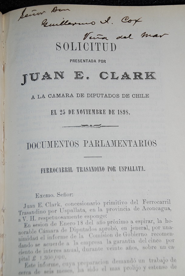 Juan E. Clark - Solicitud presentada por Juan E. Clark a la camara de diputados de Chile el 25 de noviembre de 1898. Documentos parlamentarios. Ferrocarril trasandino por Uspallata