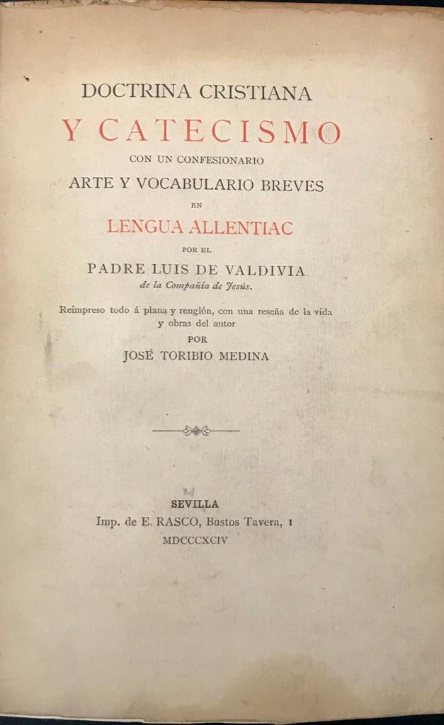 Padre Luis de Valdivia. 	Doctrina Cristiana y Catecismo con un confesionario, Arte y Vocabulario Breves en Lengua Allentiac