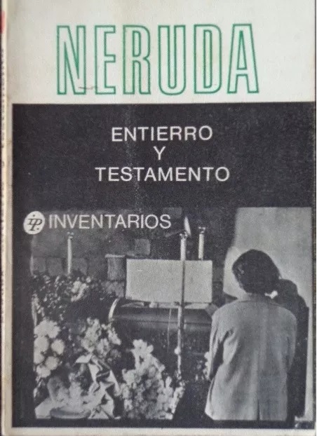 Neruda : entierro y testamento  texto: Álvaro Sarmiento, fotos: Fina Torres.