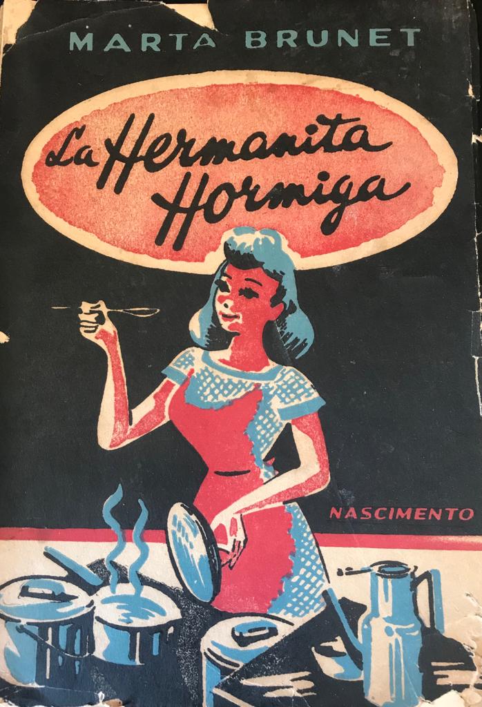 Marta Brunet . La Hermanita Hormiga. Tratado de Arte Culinario. 