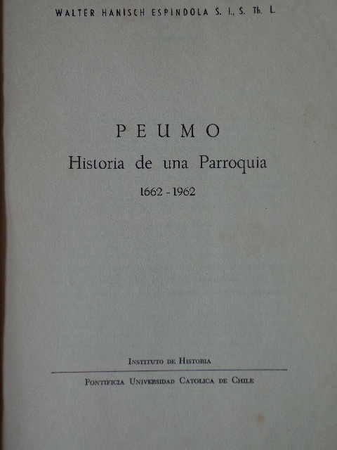 Walter Hanisch Espindola - Peumo Historia de una parroquia 1662-1962