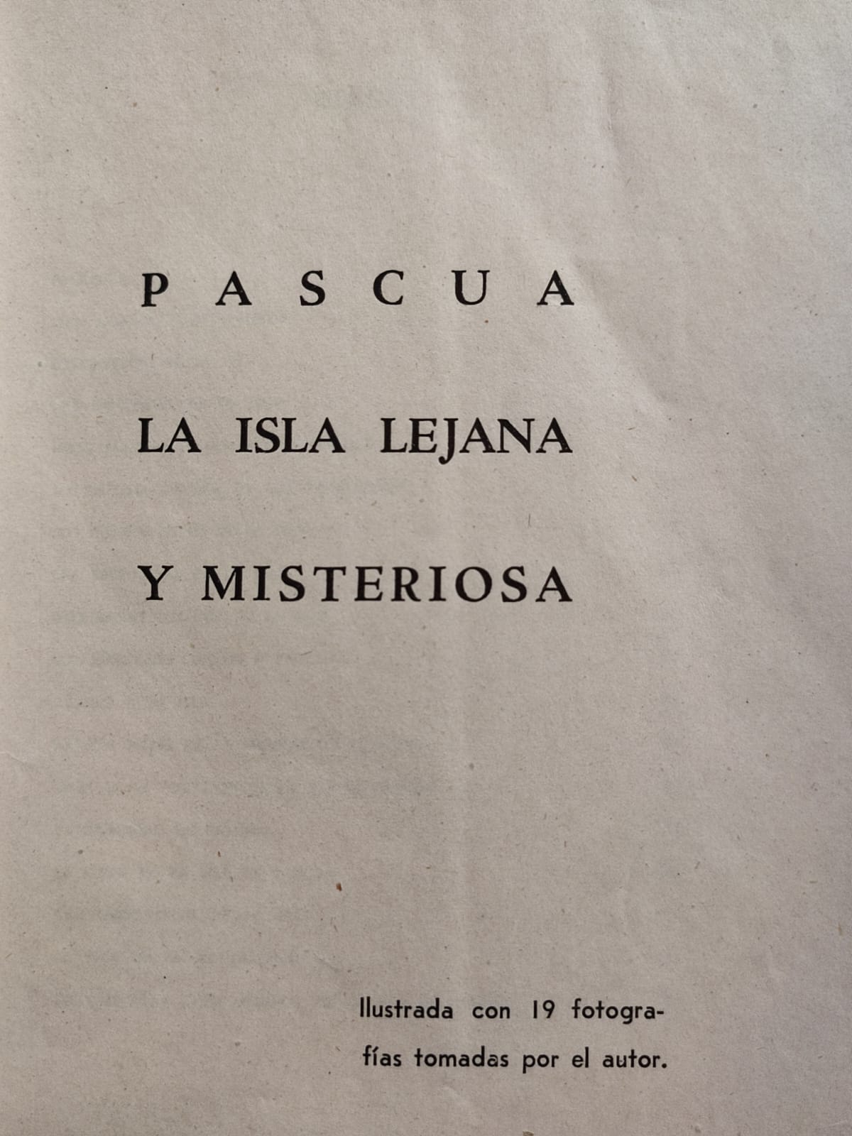 Raúl Marín. Pascua o Rapa Nui. La isla lejana y misteriosa que tiene Chile en los mares del sur. 