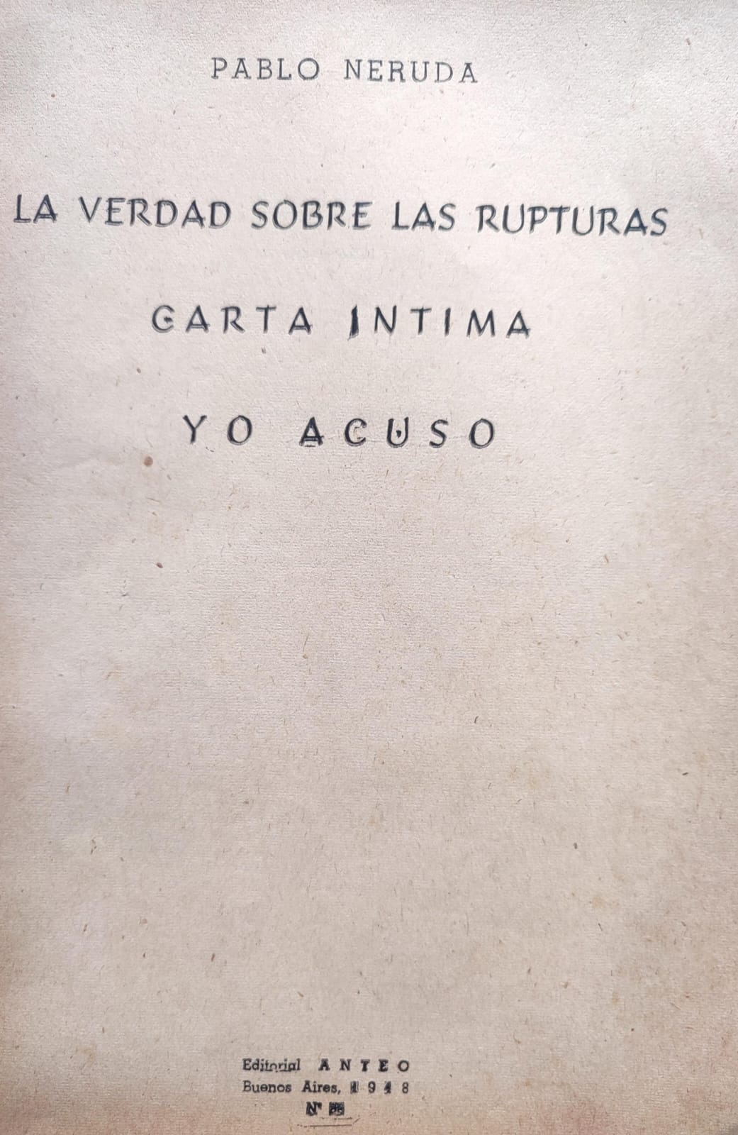 Pablo Neruda.	Yo acuso. La verdad sobre las rupturas, Carta Íntima.